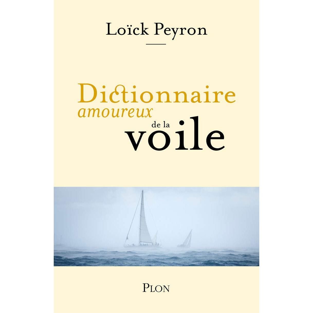 DICTIONNAIRE AMOUREUX DE LA VOILE-LOÏCK PEYRON