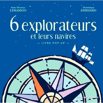 6 EXPLORATEURS ET LEURS NAVIRES-ANNE-FLORENCE LE MASSON