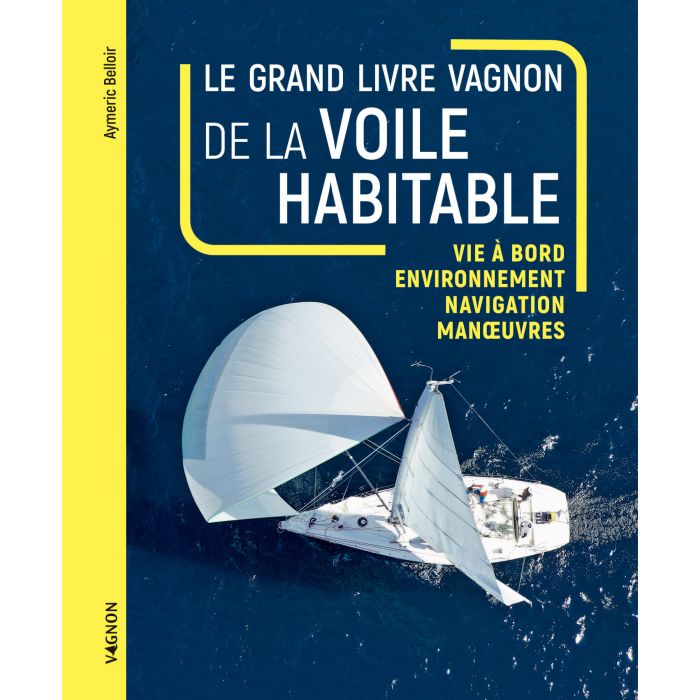 LE GRAND LIVRE VAGNON DE LA VOILE HABITABLE