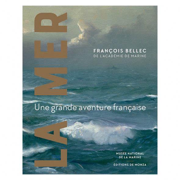 LA MER UNE GRANDE AVENTURE FRANCAISE - FRANÇOIS BELLEC