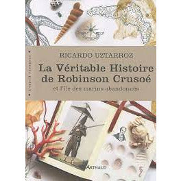 LA VERITABLE HISTOIRE DE ROBINSON CRUSOE ET L'ILE DES MARINS-RICARDO USTARROZ