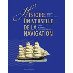 HISTOIRE UNIVERSELLE DE LA NAVIGATION T2: DES ETOILES AUX ASTRES NOUVEAUX-FRANÇOIS BELLEC
