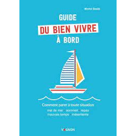 GUIDE DU BIEN VIVRE À BORD - COMMENT PARER À TOUTE SITUATION