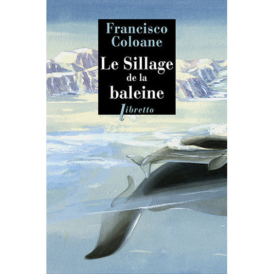 LE SILLAGE DE LA BALEINE - FRANCISCO COLOANE