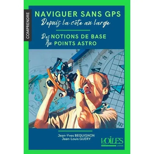 NAVIGUER SANS GPS DEPUIS LA COTE AU LARGE - JEAN-YVES BEQUIGNON - JEAN-LOUIS GUERY