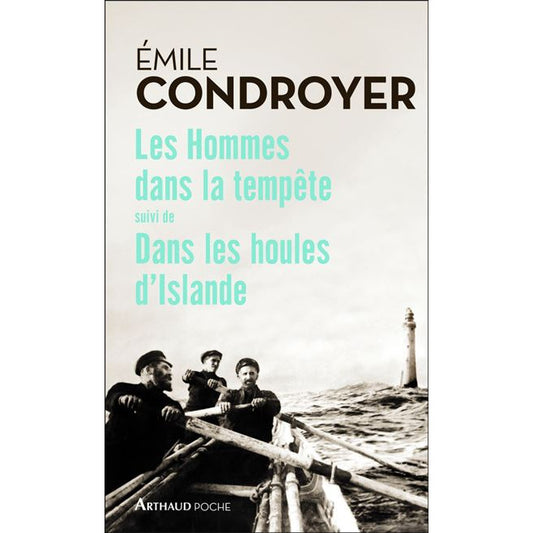 LES HOMMES DANS LA TEMPÊTE suivie de DANS LES HOULES D'ISLANDE - EMILE CONDROYER