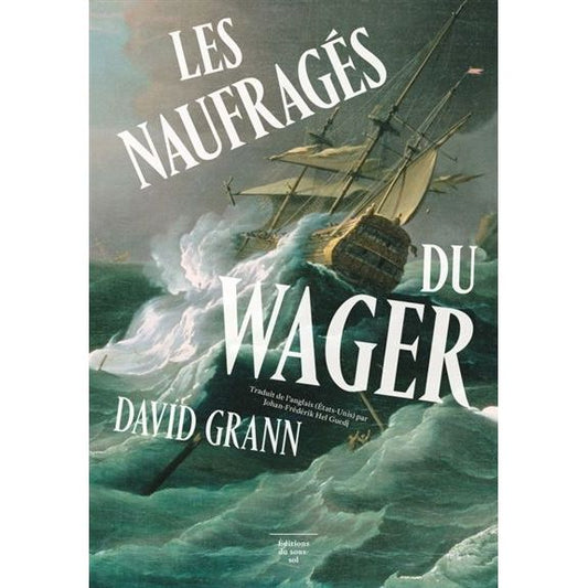LES NAUFRAGES DU WAGER - DAVID GRANN