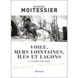 VOILE, MERS LOINTAINES, ILES ET LAGONS - BERNARD MOITESSIER