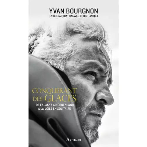CONQUERANT DES GLACES- YVAN BOURGNON