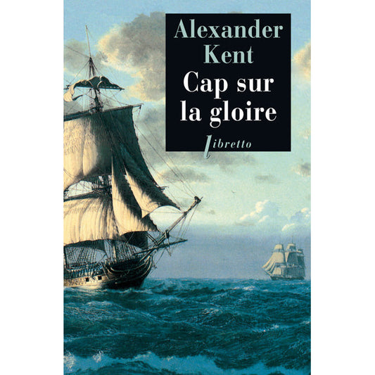 CAP SUR LA GLOIRE - ALEXANDER KENT