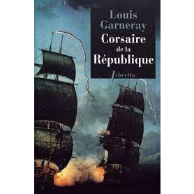 CORSAIRE DE LA REPUBLIQUE T1 - LOUIS GARNERAY
